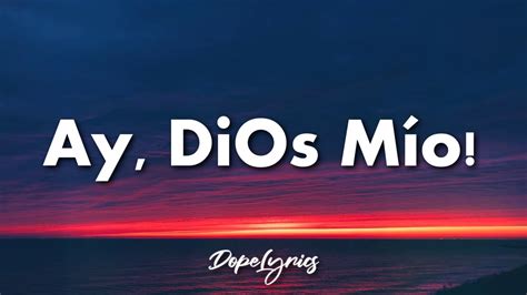 The lyrics are beautifully crafted, and the melodies interlaced within the song add an enchanting  The <b>Meaning</b>. . Ay dios mio meaning